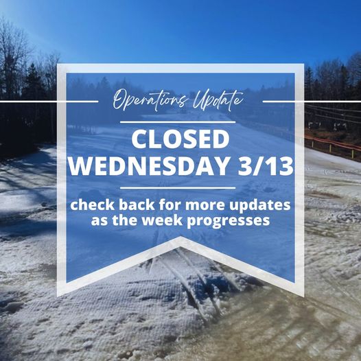 May be an image of ski slope and text that says 'Operntions Update CLOSED WEDNESDAY 3/13 check back for more updates as the week progresses'